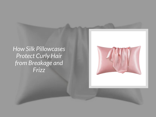 How Silk Pillowcases Protect Curly Hair from Breakage and Frizz