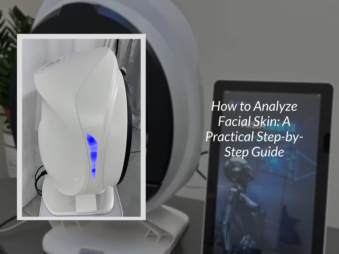 How to Analyze Facial Skin: A Practical Step-by-Step Guide