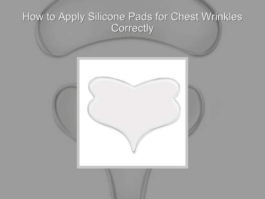 How to Apply Silicone Pads for Chest Wrinkles Correctly