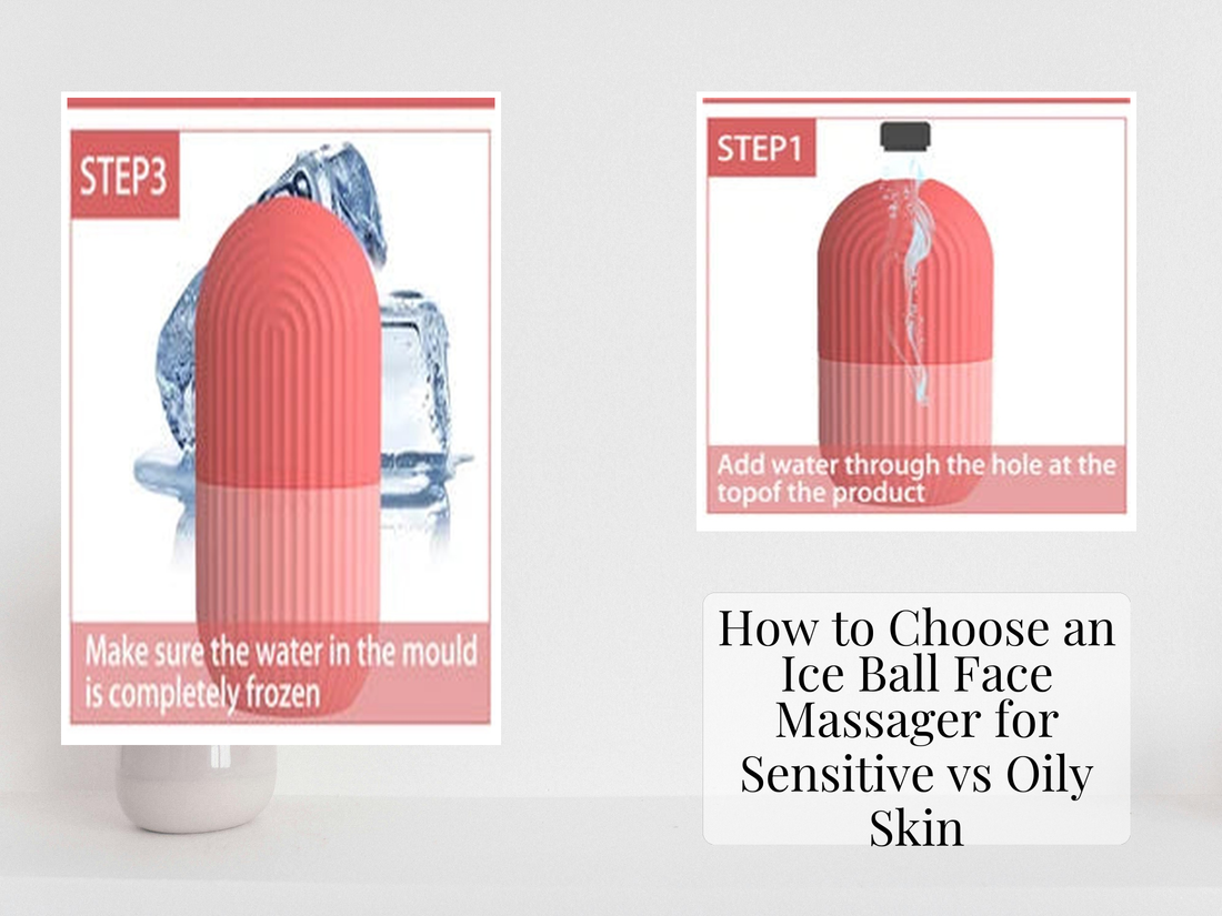 How to Choose an Ice Ball Face Massager for Sensitive vs Oily Skin