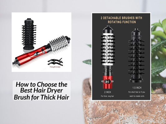 How to Choose the Best Hair Dryer Brush for Thick Hair