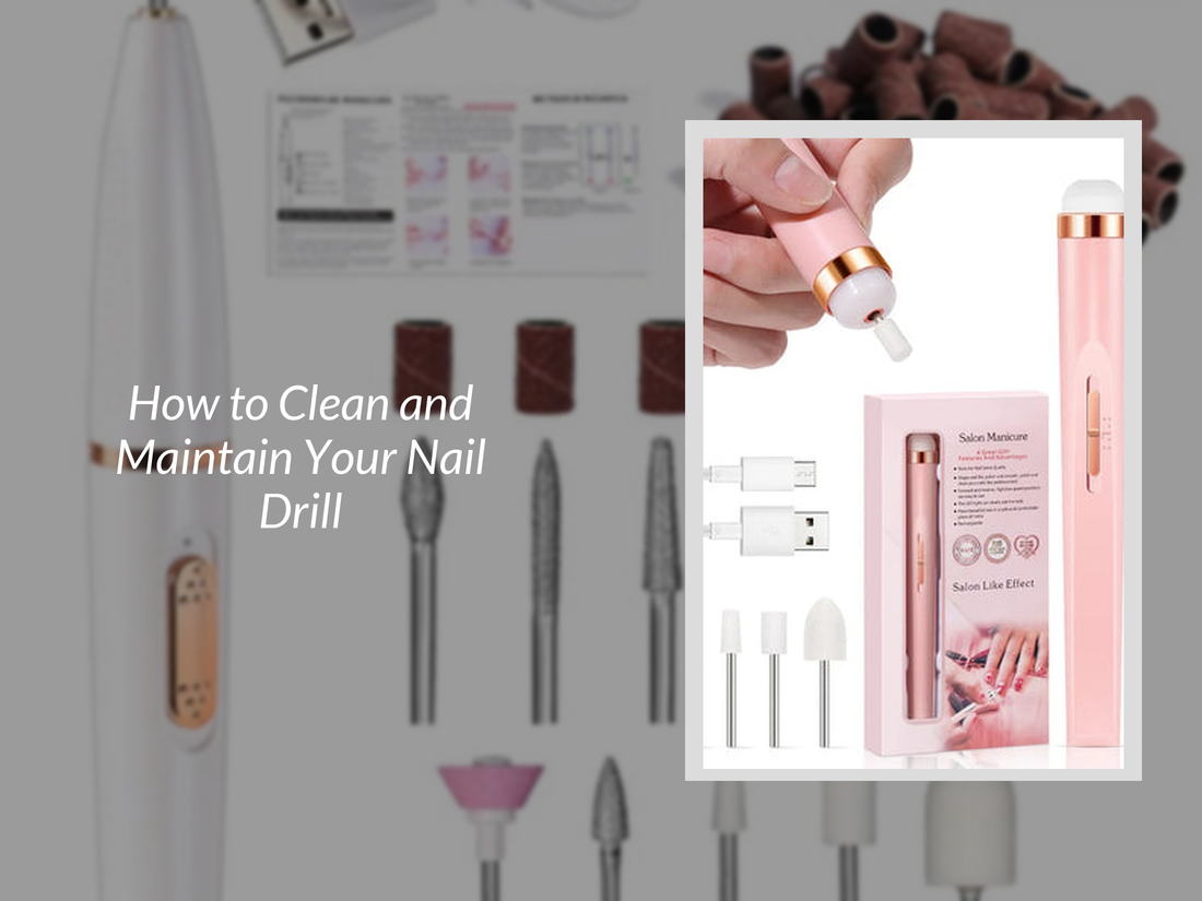 How to Clean and Maintain Your Nail Drill