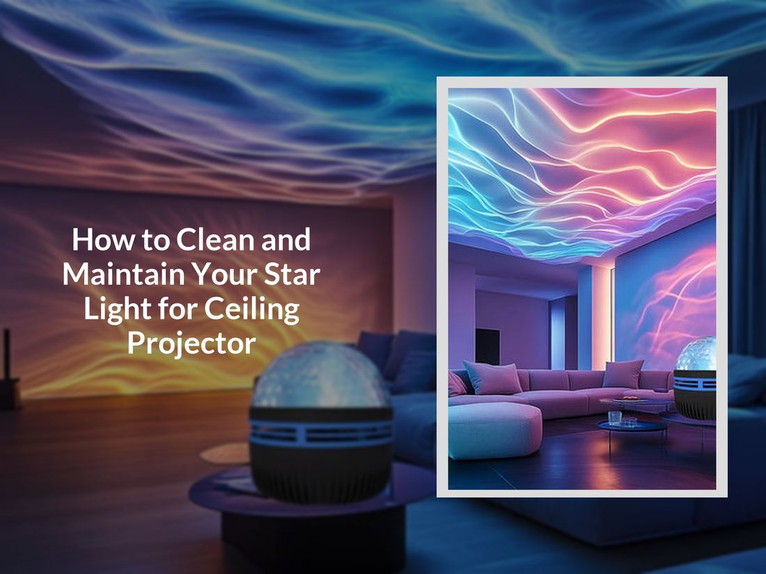 How to Clean and Maintain Your Star Light for Ceiling Projector