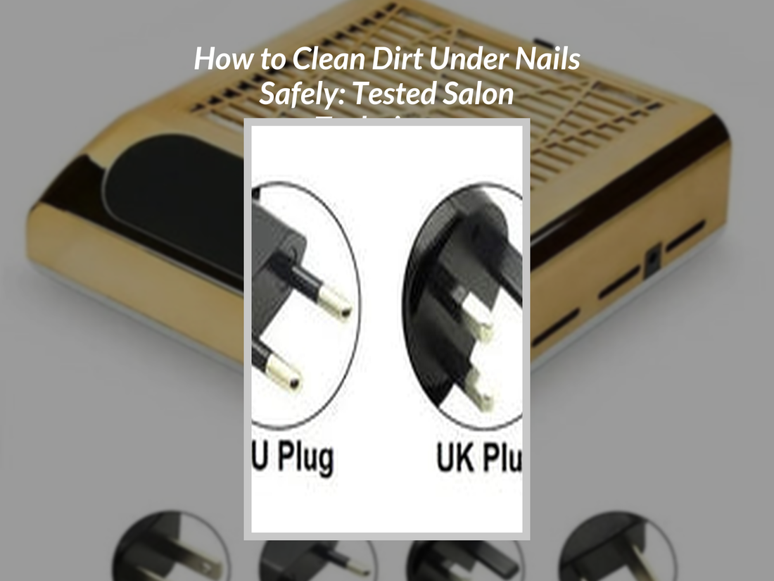 How to Clean Dirt Under Nails Safely: Tested Salon Techniques