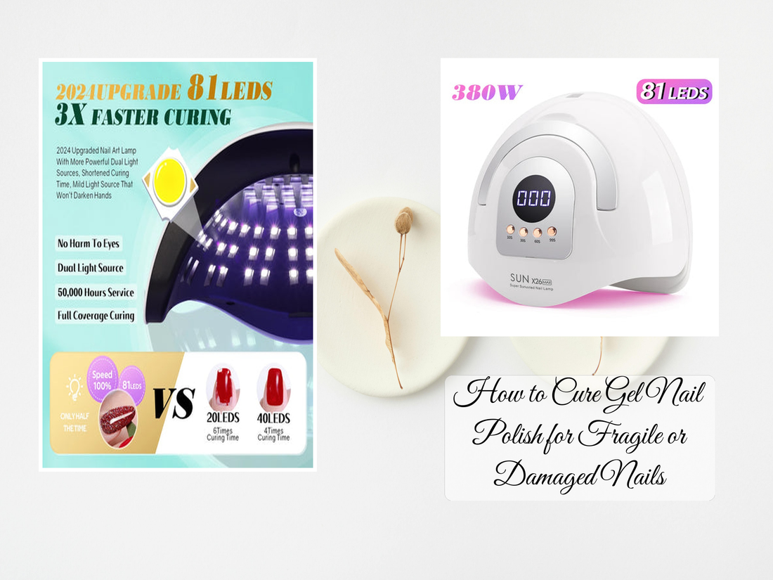 How to Cure Gel Nail Polish for Fragile or Damaged Nails