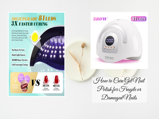 How to Cure Gel Nail Polish for Fragile or Damaged Nails