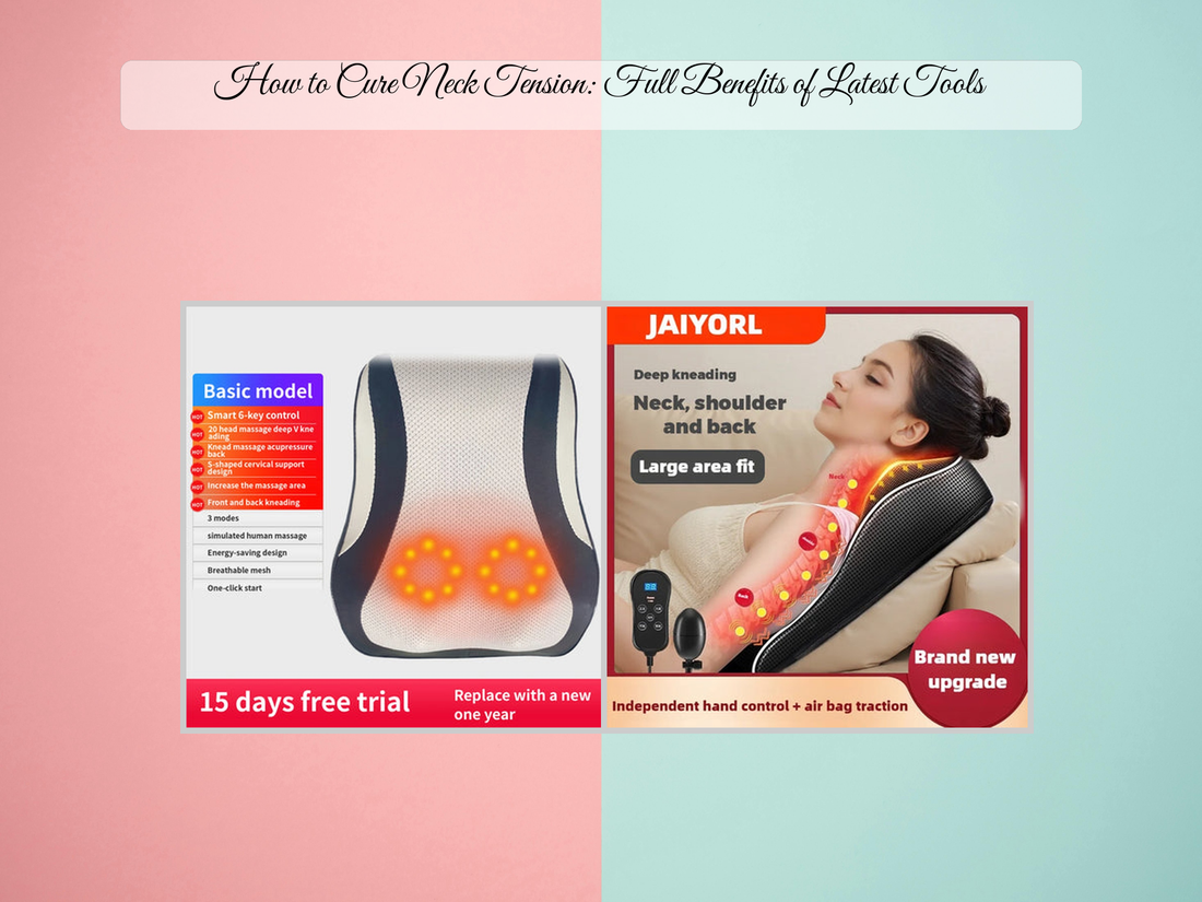How to Cure Neck Tension: Full Benefits of Latest Tools
