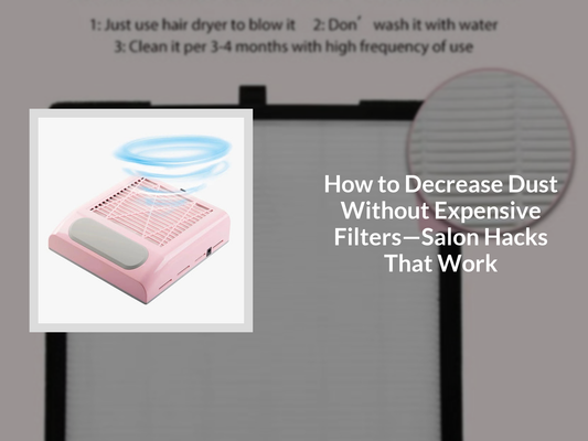 How to Decrease Dust Without Expensive Filters—Salon Hacks That Work
