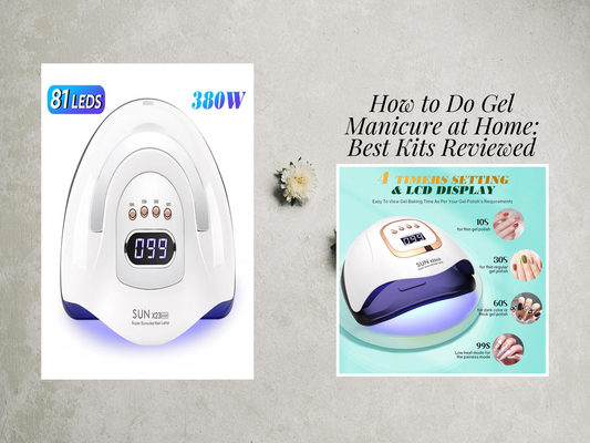 How to Do Gel Manicure at Home: Best Kits Reviewed