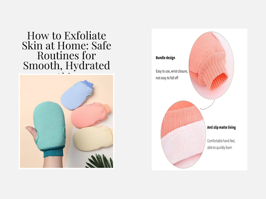 How to Exfoliate Skin at Home: Safe Routines for Smooth, Hydrated Skin