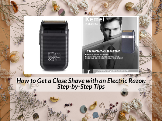 How to Get a Close Shave with an Electric Razor: Step-by-Step Tips