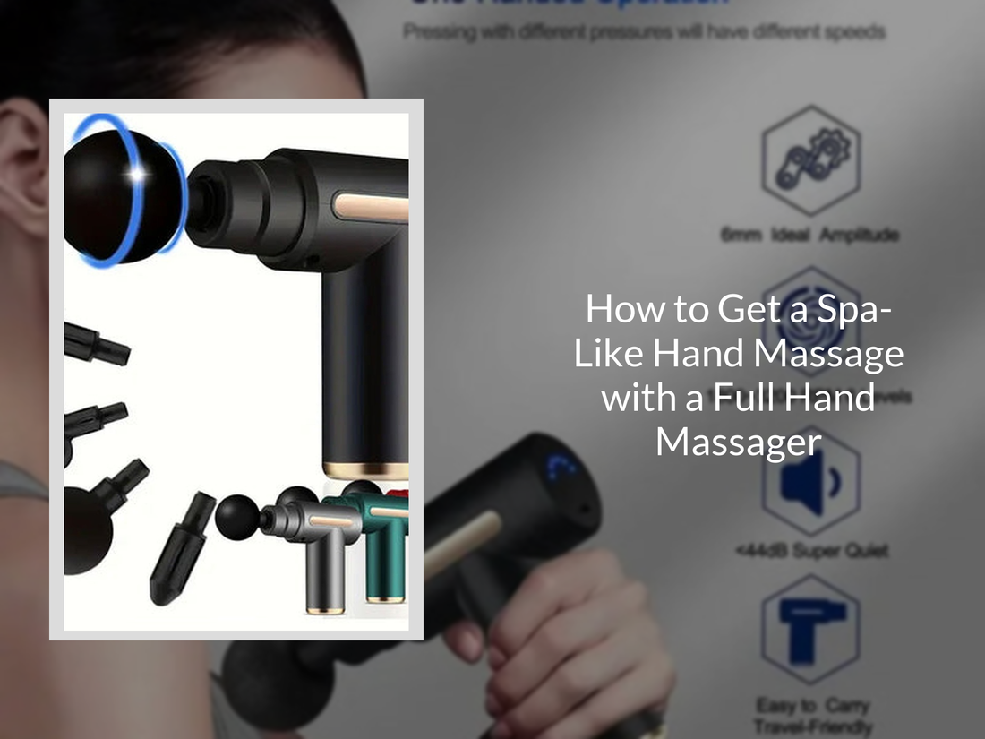 How to Get a Spa-Like Hand Massage with a Full Hand Massager