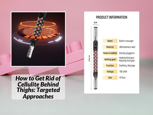 How to Get Rid of Cellulite Behind Thighs: Targeted Approaches