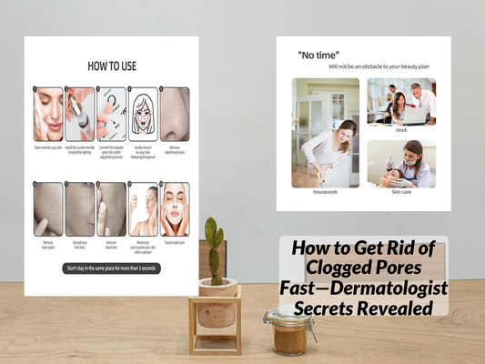 How to Get Rid of Clogged Pores Fast—Dermatologist Secrets Revealed