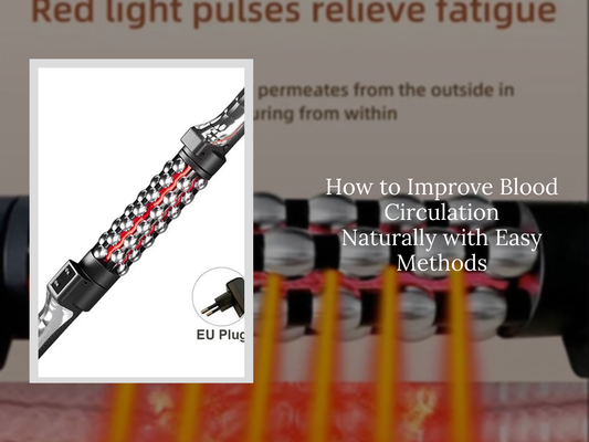 How to Improve Blood Circulation Naturally with Easy Methods
