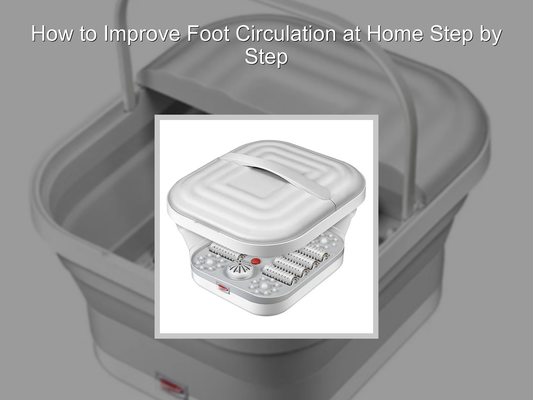 How to Improve Foot Circulation at Home Step by Step
