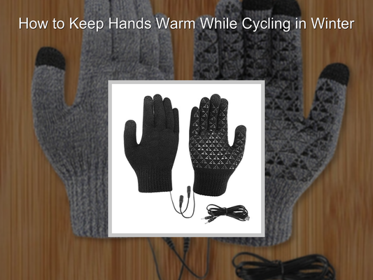 How to Keep Hands Warm While Cycling in Winter