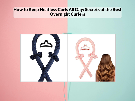 How to Keep Heatless Curls All Day: Secrets of the Best Overnight Curlers