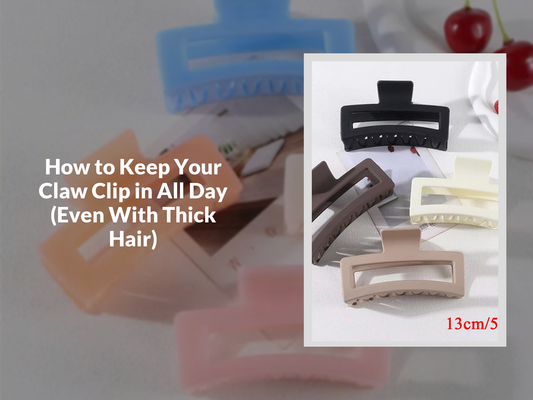 How to Keep Your Claw Clip in All Day (Even With Thick Hair)