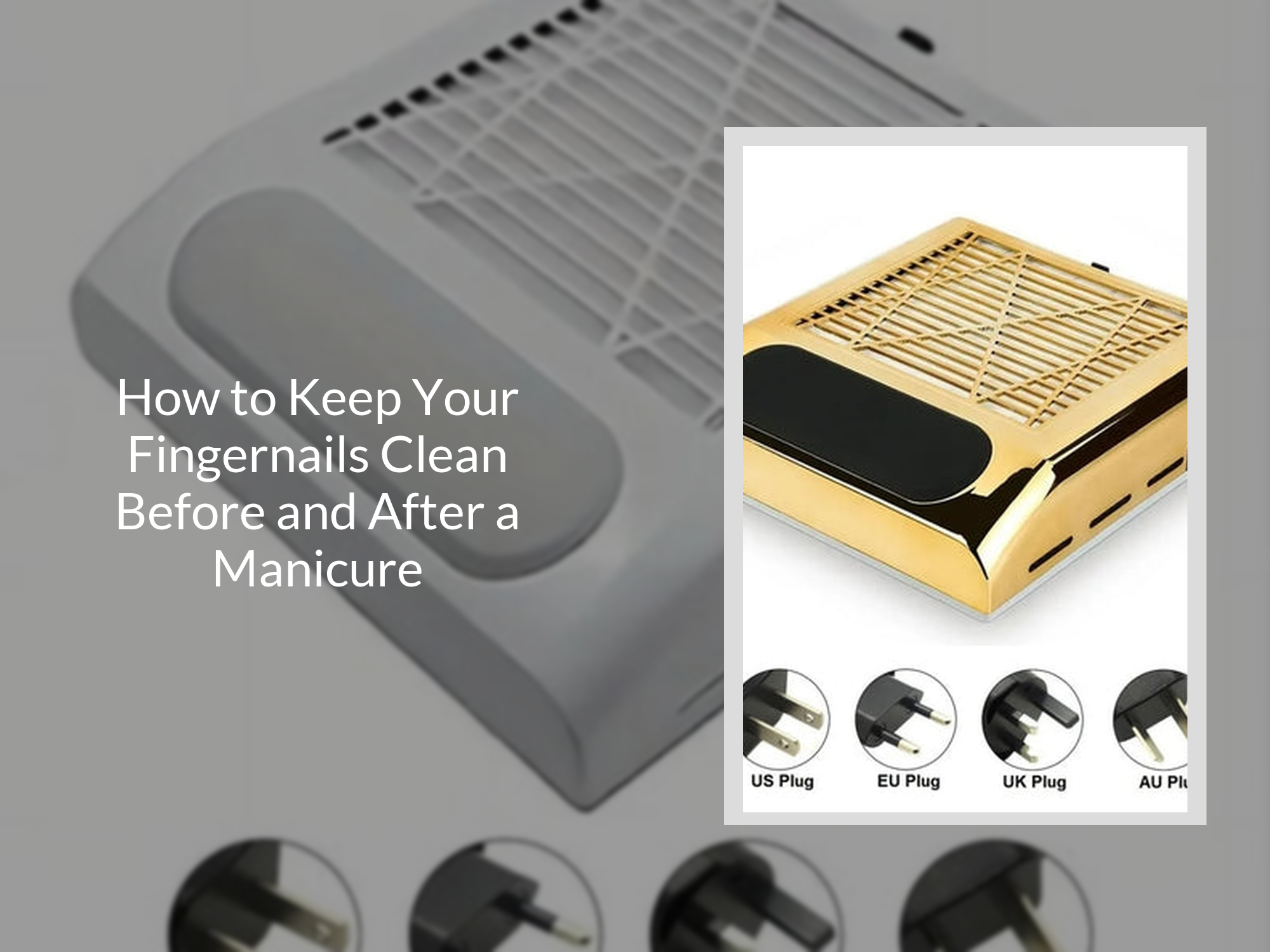 Keeping Nails Clean How to Keep Your Fingernails Clean Before and After a Manicure – KentDO ...