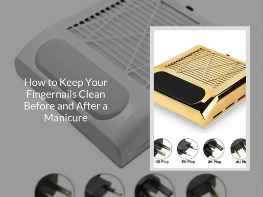 How to Keep Your Fingernails Clean Before and After a Manicure