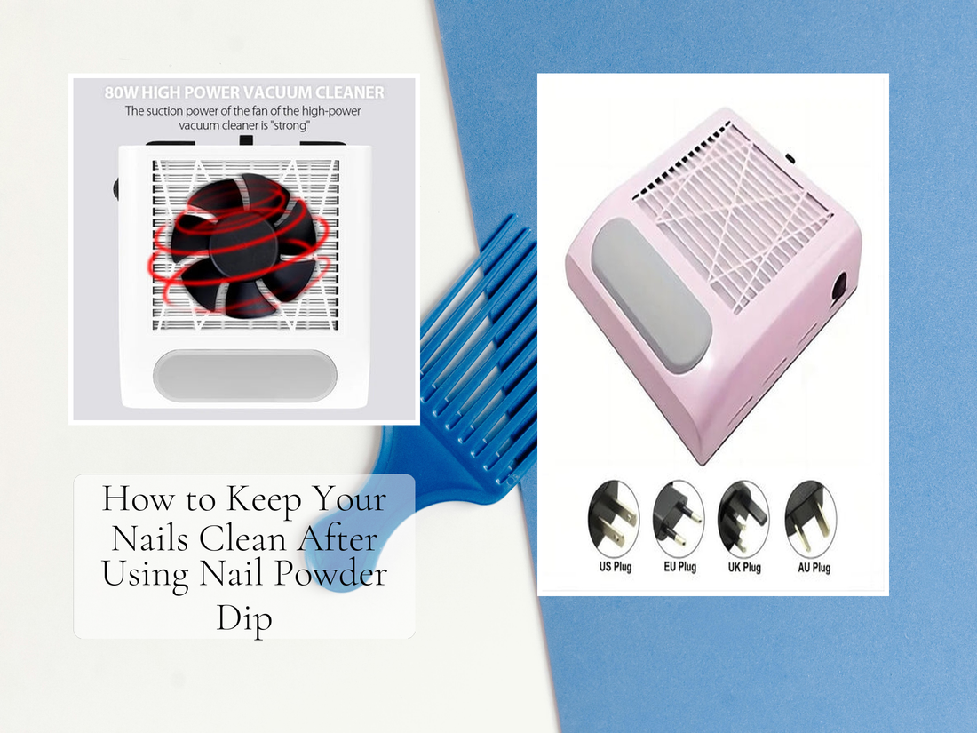 How to Keep Your Nails Clean After Using Nail Powder Dip