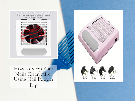 How to Keep Your Nails Clean After Using Nail Powder Dip