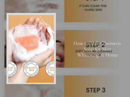 How to Make Turmeric Soap for Skin Whitening at Home