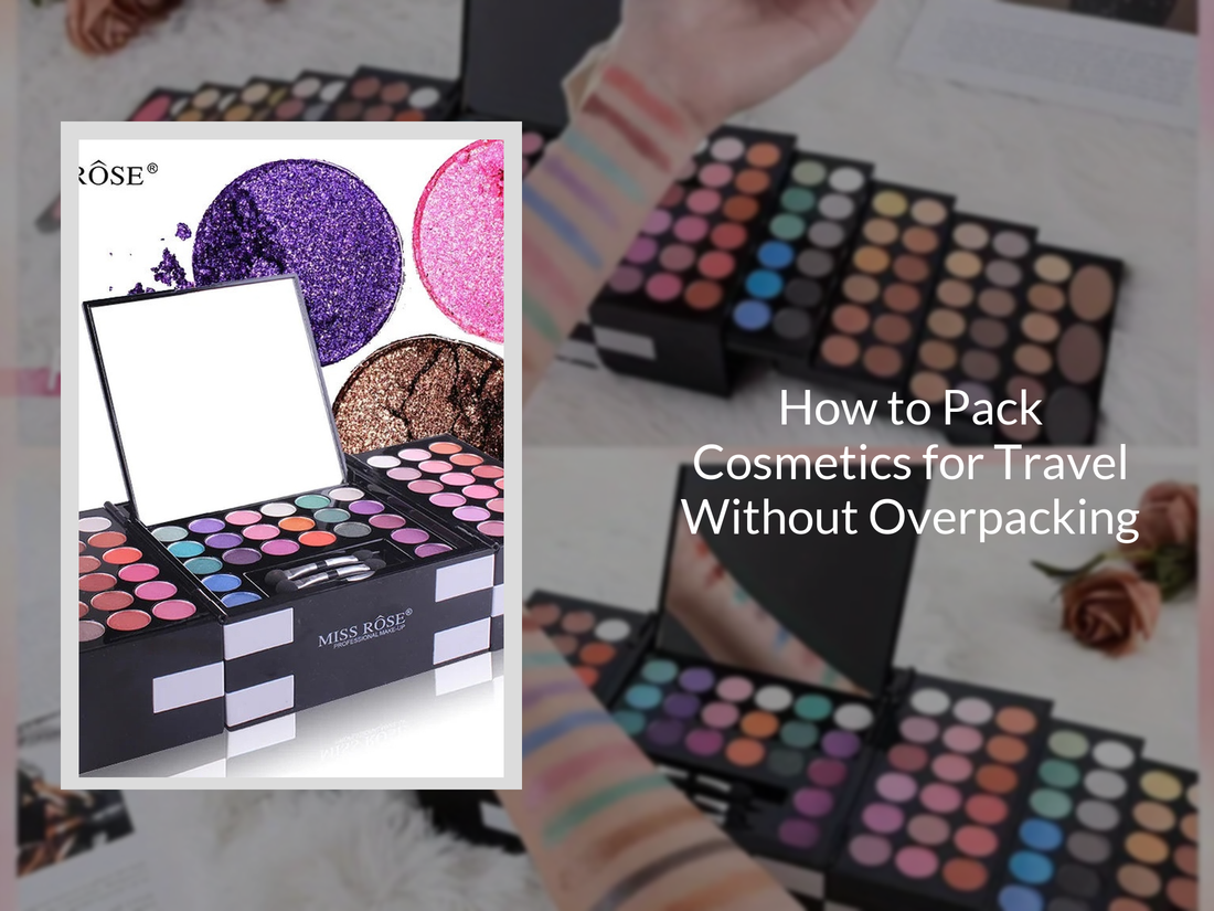 How to Pack Cosmetics for Travel Without Overpacking