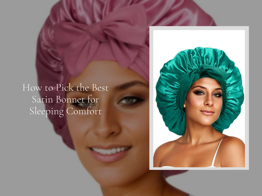How to Pick the Best Satin Bonnet for Sleeping Comfort