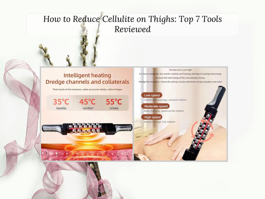 How to Reduce Cellulite on Thighs: Top 7 Tools Reviewed