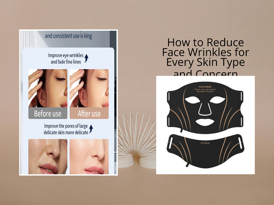 How to Reduce Face Wrinkles for Every Skin Type and Concern