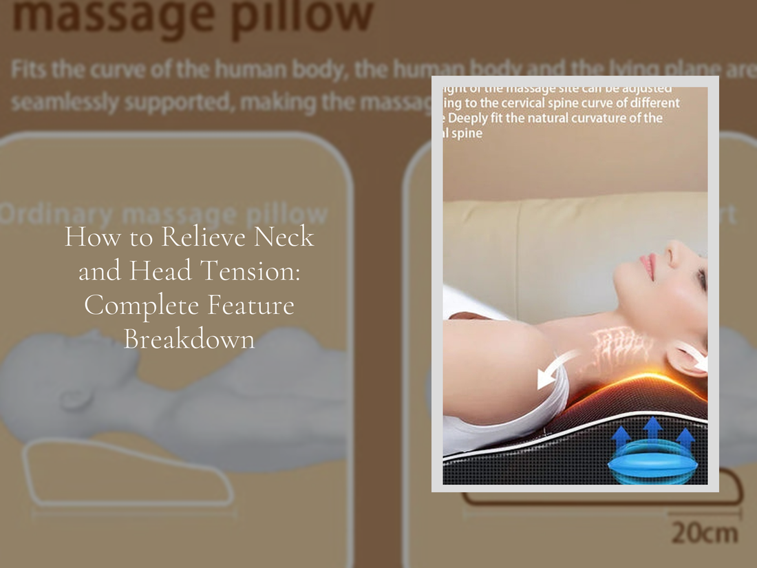 How to Relieve Neck and Head Tension: Complete Feature Breakdown