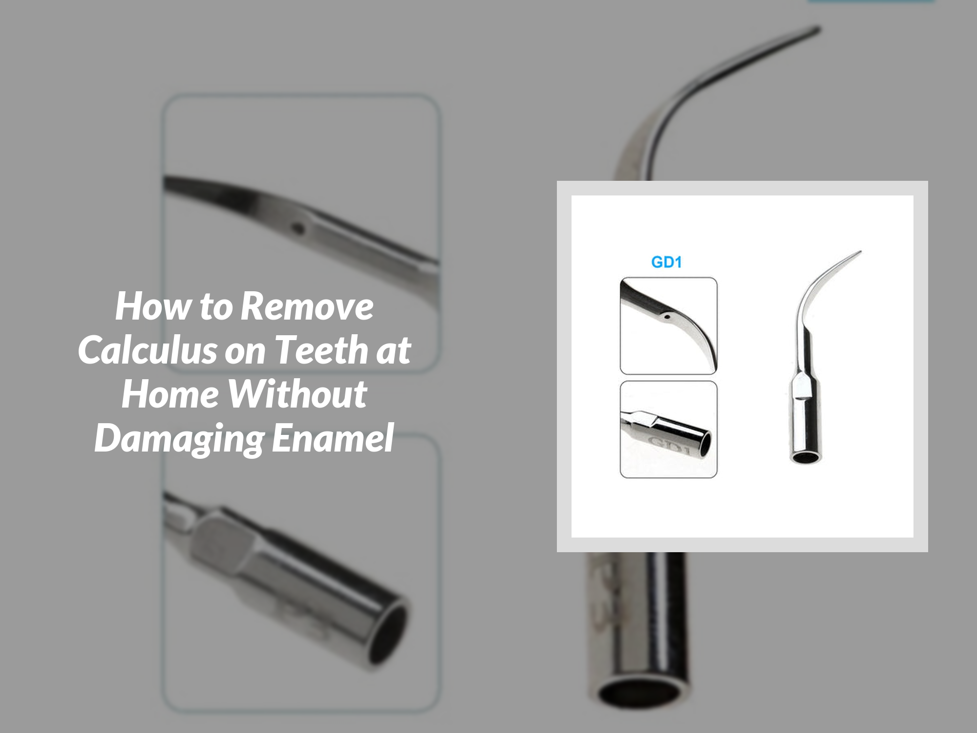 How to Remove Calculus on Teeth at Home Without Damaging Enamel ...