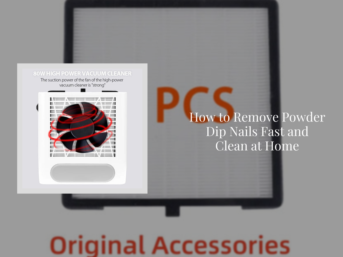 How to Remove Powder Dip Nails Fast and Clean at Home