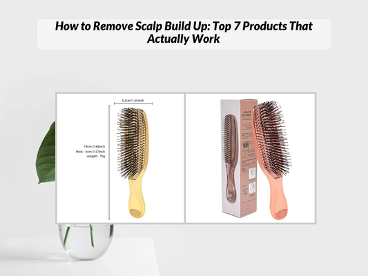 How to Remove Scalp Build Up: Top 7 Products That Actually Work