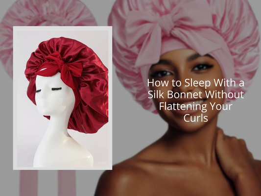How to Sleep With a Silk Bonnet Without Flattening Your Curls