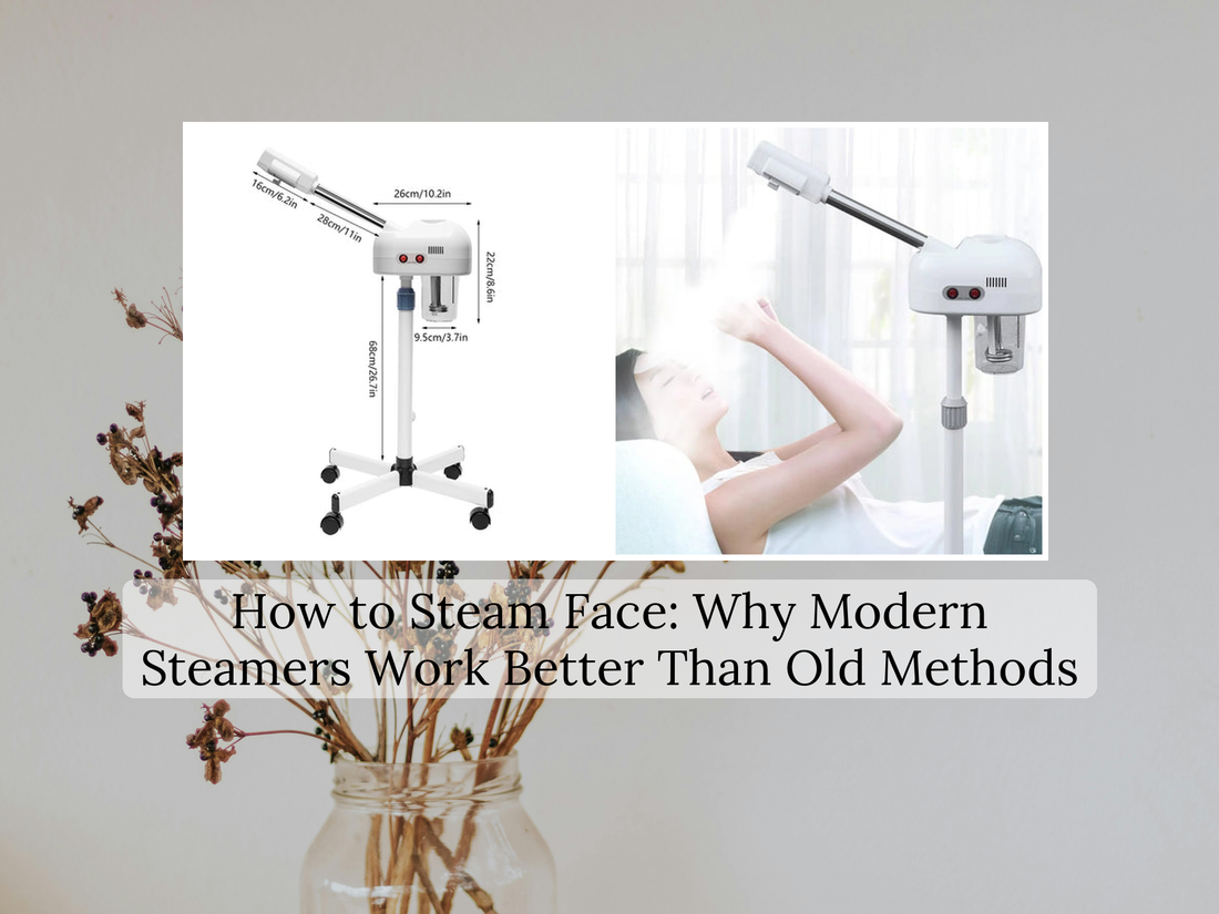 How to Steam Face: Why Modern Steamers Work Better Than Old Methods