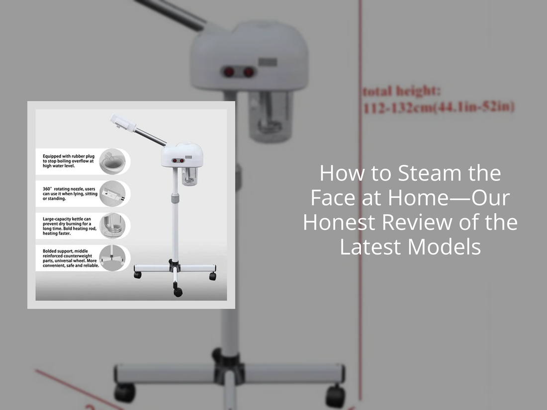 How to Steam the Face at Home—Our Honest Review of the Latest Models