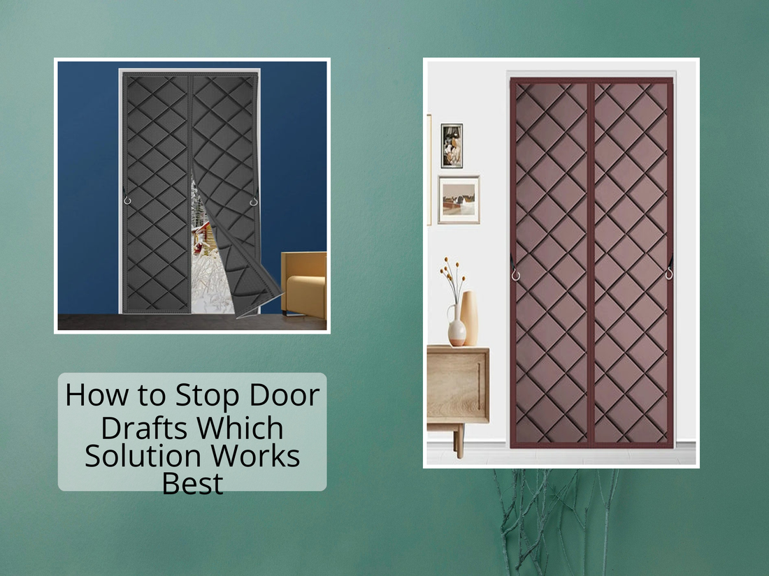 How to Stop Door Drafts Which Solution Works Best