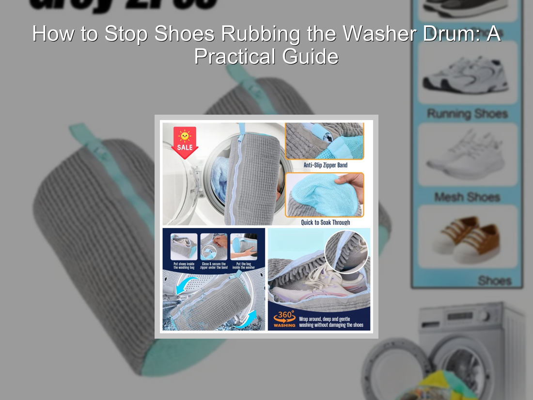 How to Stop Shoes Rubbing the Washer Drum: A Practical Guide