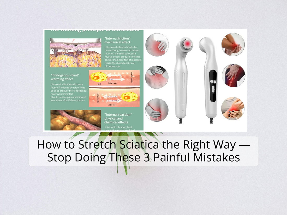 How to Stretch Sciatica the Right Way — Stop Doing These 3 Painful Mistakes