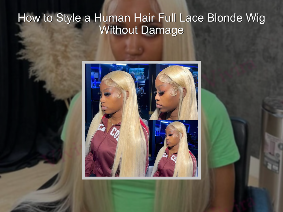 How to Style a Human Hair Full Lace Blonde Wig Without Damage