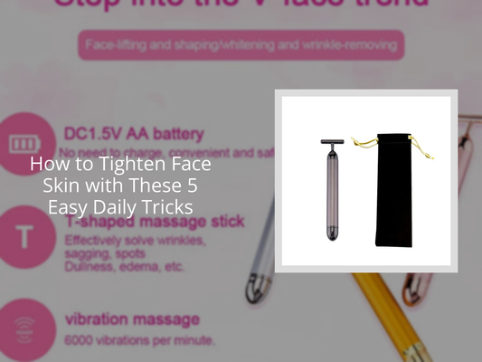 How to Tighten Face Skin with These 5 Easy Daily Tricks