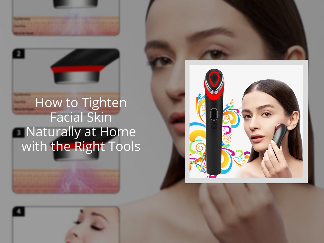 How to Tighten Facial Skin Naturally at Home with the Right Tools
