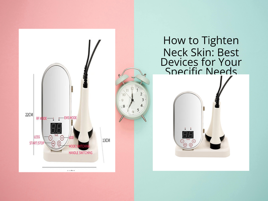 How to Tighten Neck Skin: Best Devices for Your Specific Needs