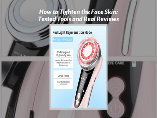 How to Tighten the Face Skin: Tested Tools and Real Reviews