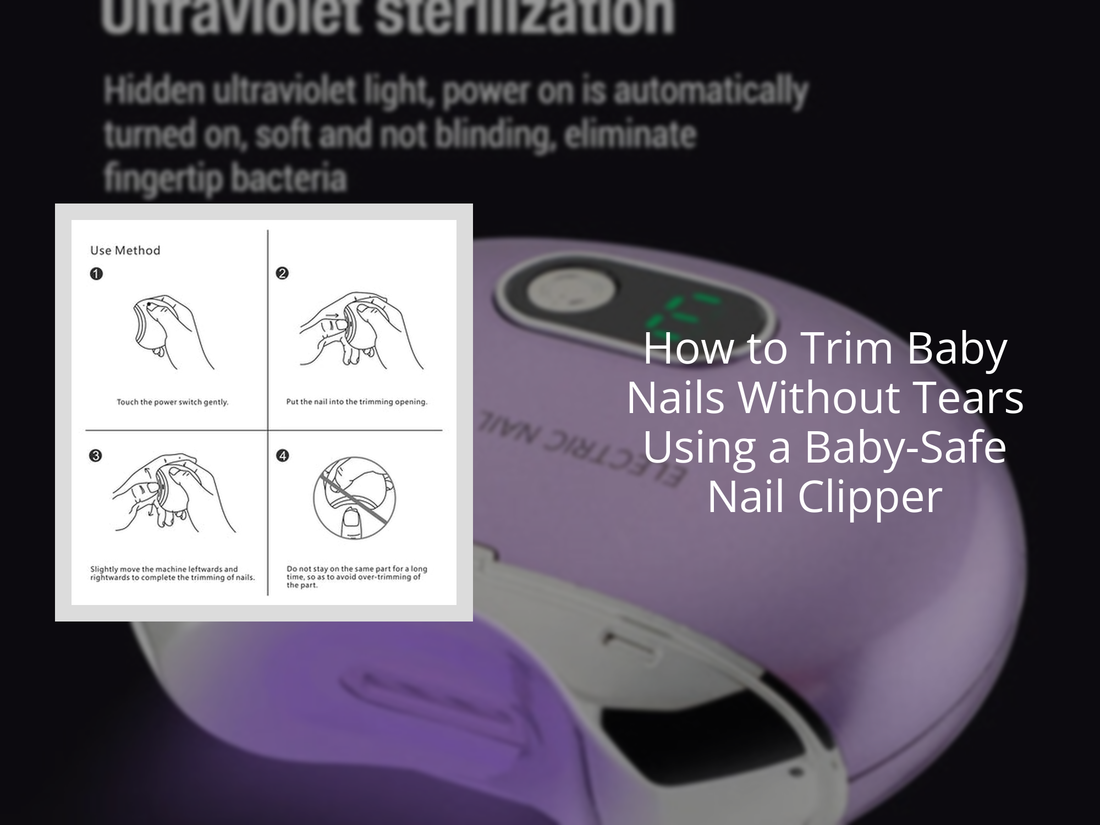 How to Trim Baby Nails Without Tears Using a Baby-Safe Nail Clipper