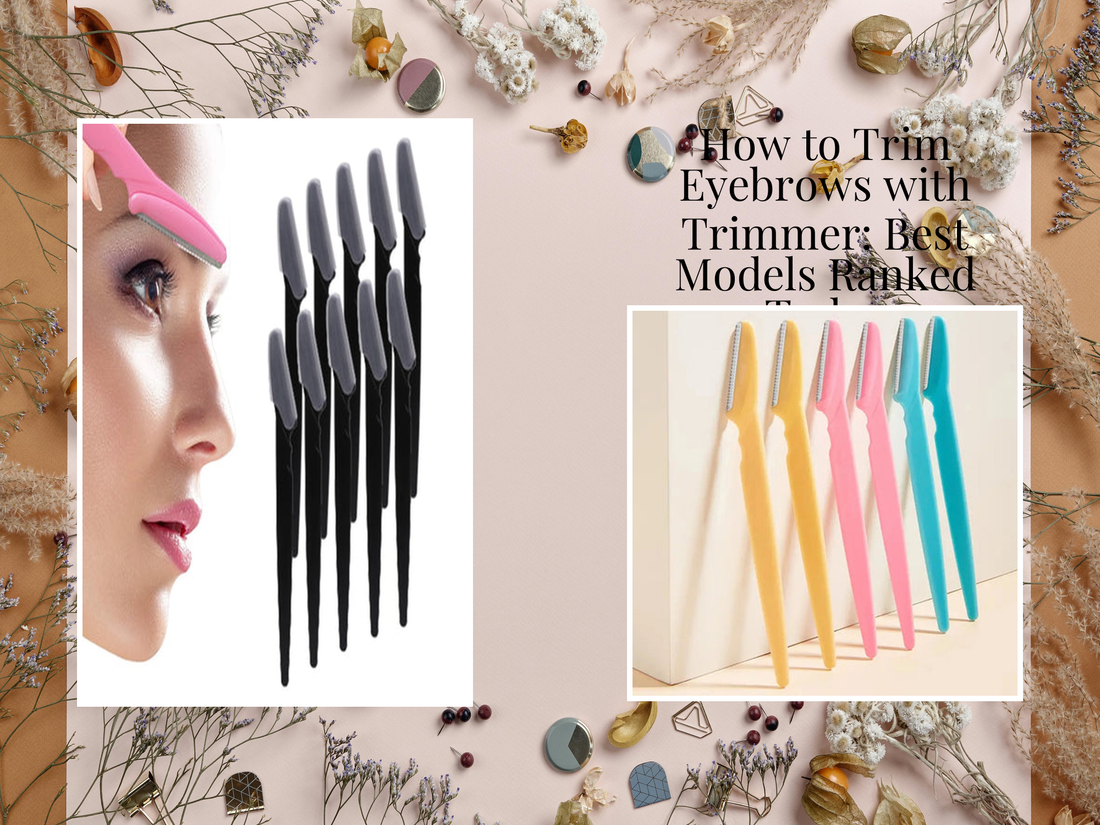 How to Trim Eyebrows with Trimmer: Best Models Ranked Today