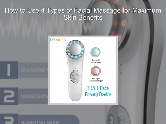 How to Use 4 Types of Facial Massage for Maximum Skin Benefits